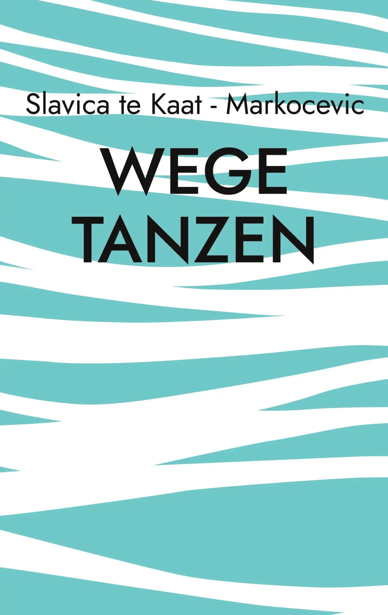 Cover: 9783695102310 | Wege tanzen | Slavica te Kaat - Markocevic | Taschenbuch | 144 S.