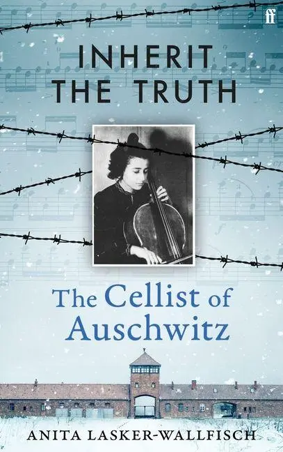 Cover: 9780571402410 | Inherit the Truth | The Cellist of Auschwitz | Anita Lasker-Wallfisch