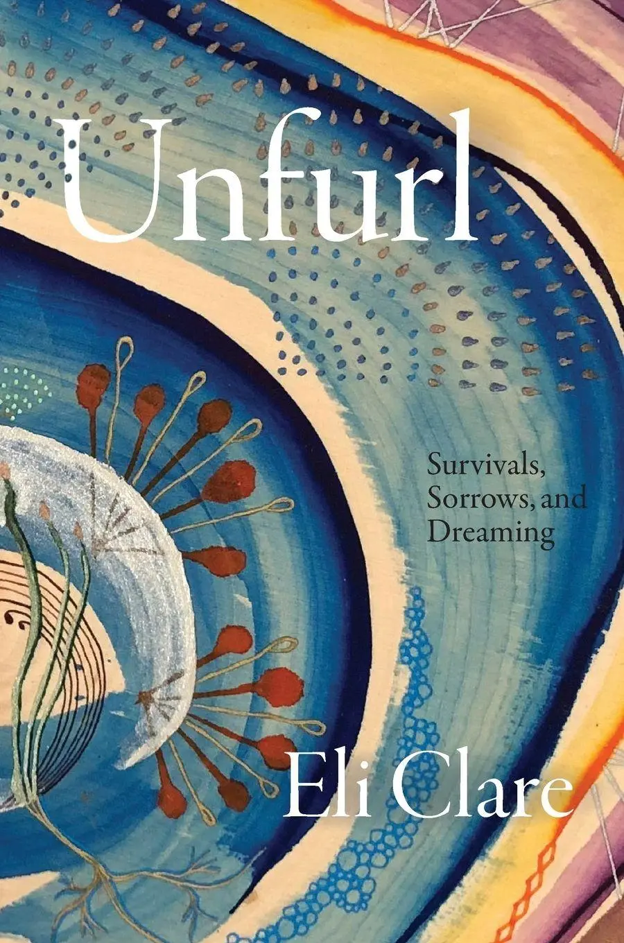 Cover: 9781478032410 | Unfurl | Survivals, Sorrows, and Dreaming | Eli Clare | Taschenbuch