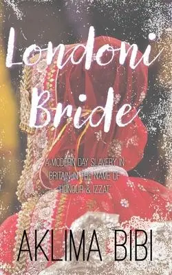 Cover: 9781912262410 | Londoni Bride: A Modern Day Slavery in Britain in the name of...