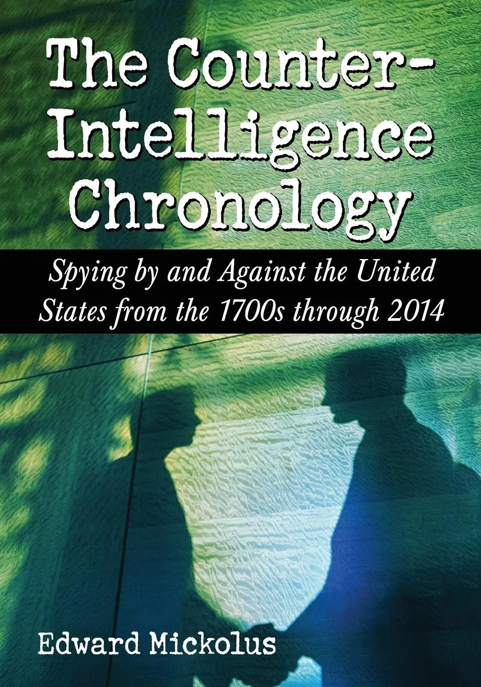Cover: 9781476662510 | The Counterintelligence Chronology | Edward Mickolus | Taschenbuch