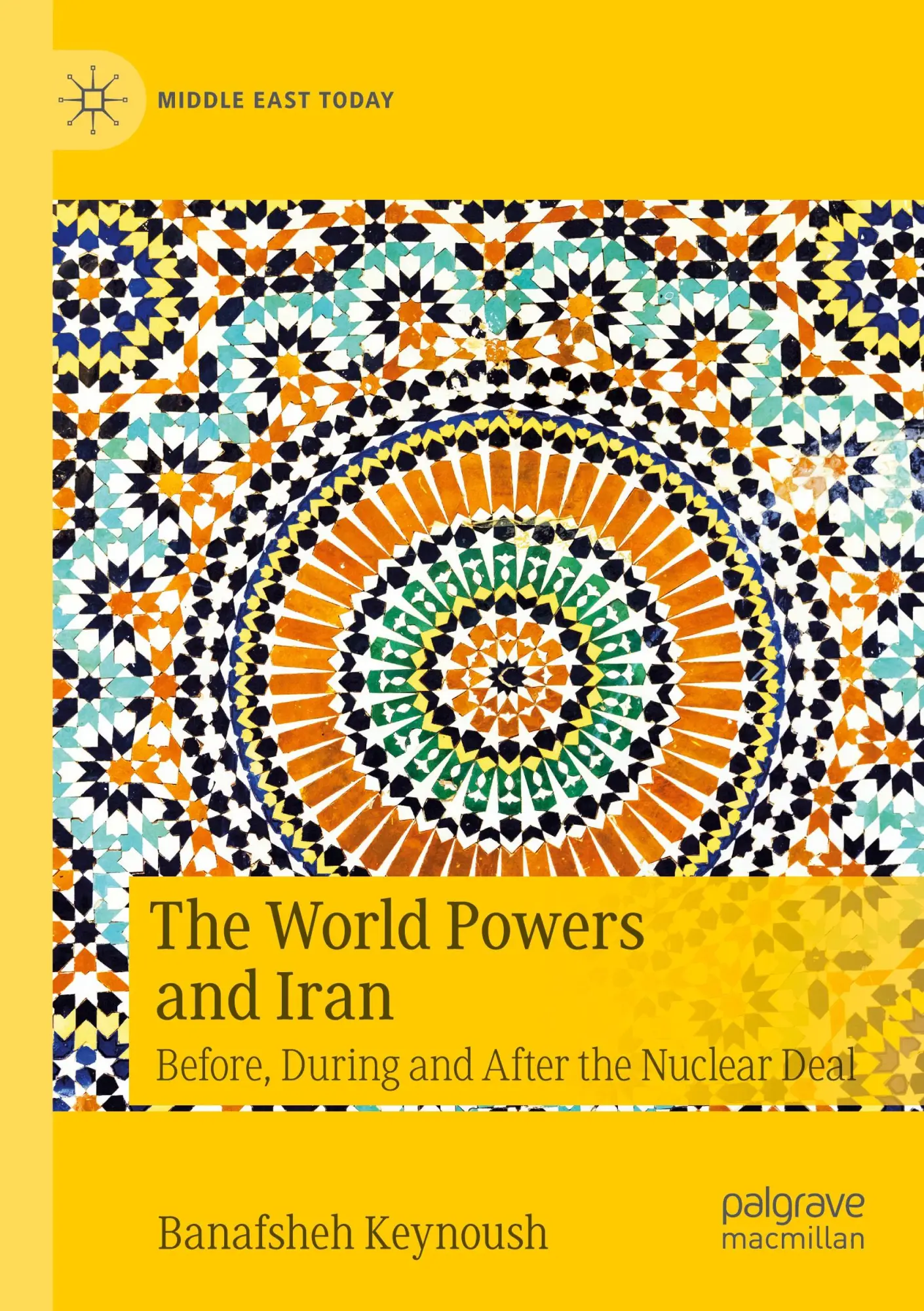 The World Powers and Iran: Before, During and After the Nuclear Deal (Middle East Today)