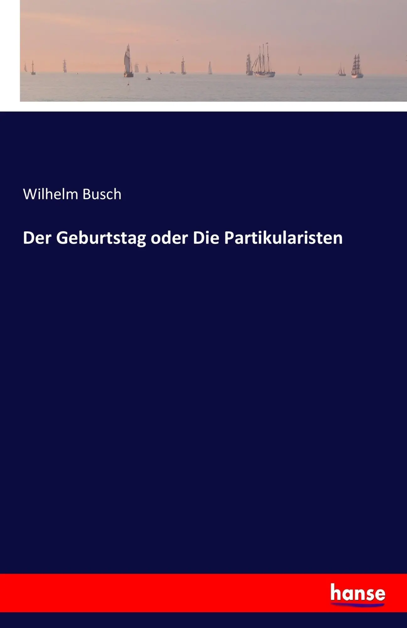 Cover: 9783744682510 | Der Geburtstag oder Die Partikularisten | Wilhelm Busch | Taschenbuch