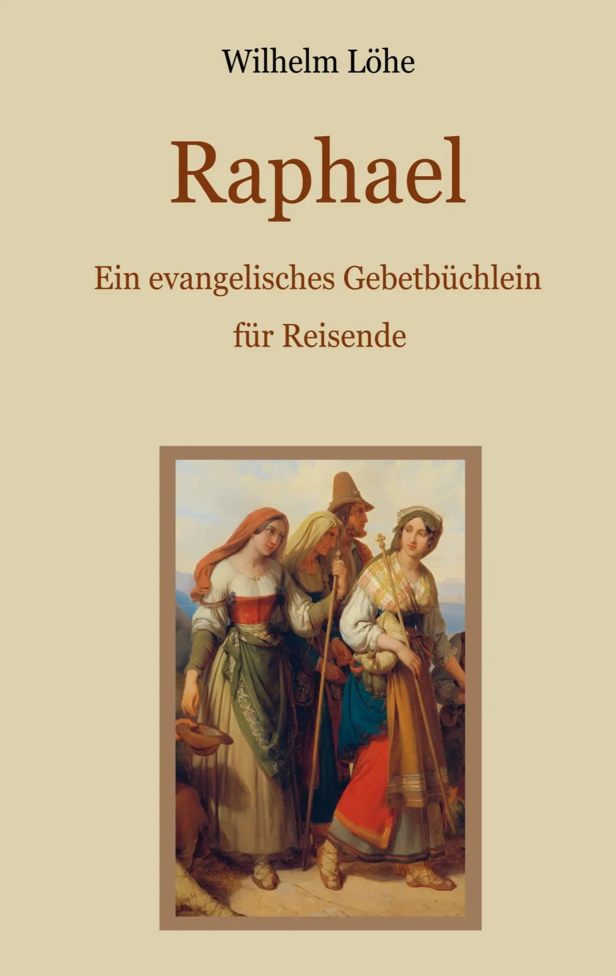 Cover: 9783819232510 | Raphael - Ein evangelisches Gebetbüchlein für Reisende | Wilhelm Löhe