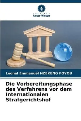 Cover: 9786205892510 | Die Vorbereitungsphase des Verfahrens vor dem Internationalen...