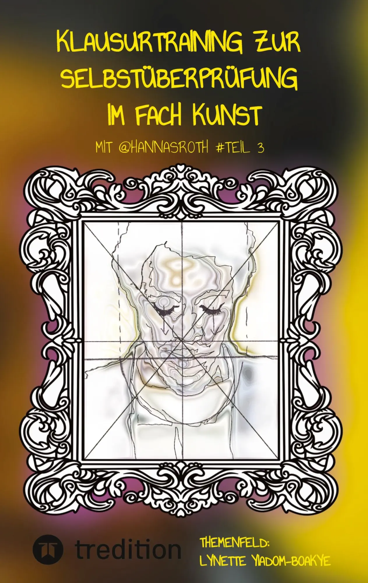 Cover: 9783384832610 | Klausurtraining zur Selbstüberprüfung im Fach Kunst mit @hannasroth...