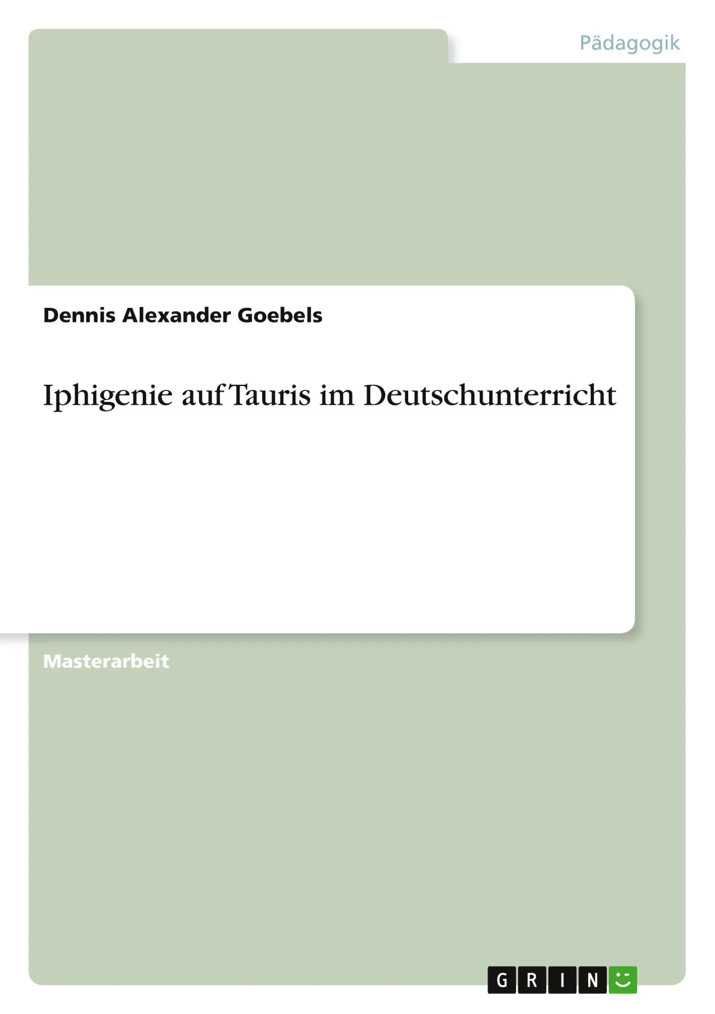 Cover: 9783656012610 | Iphigenie auf Tauris im Deutschunterricht | Dennis Alexander Goebels