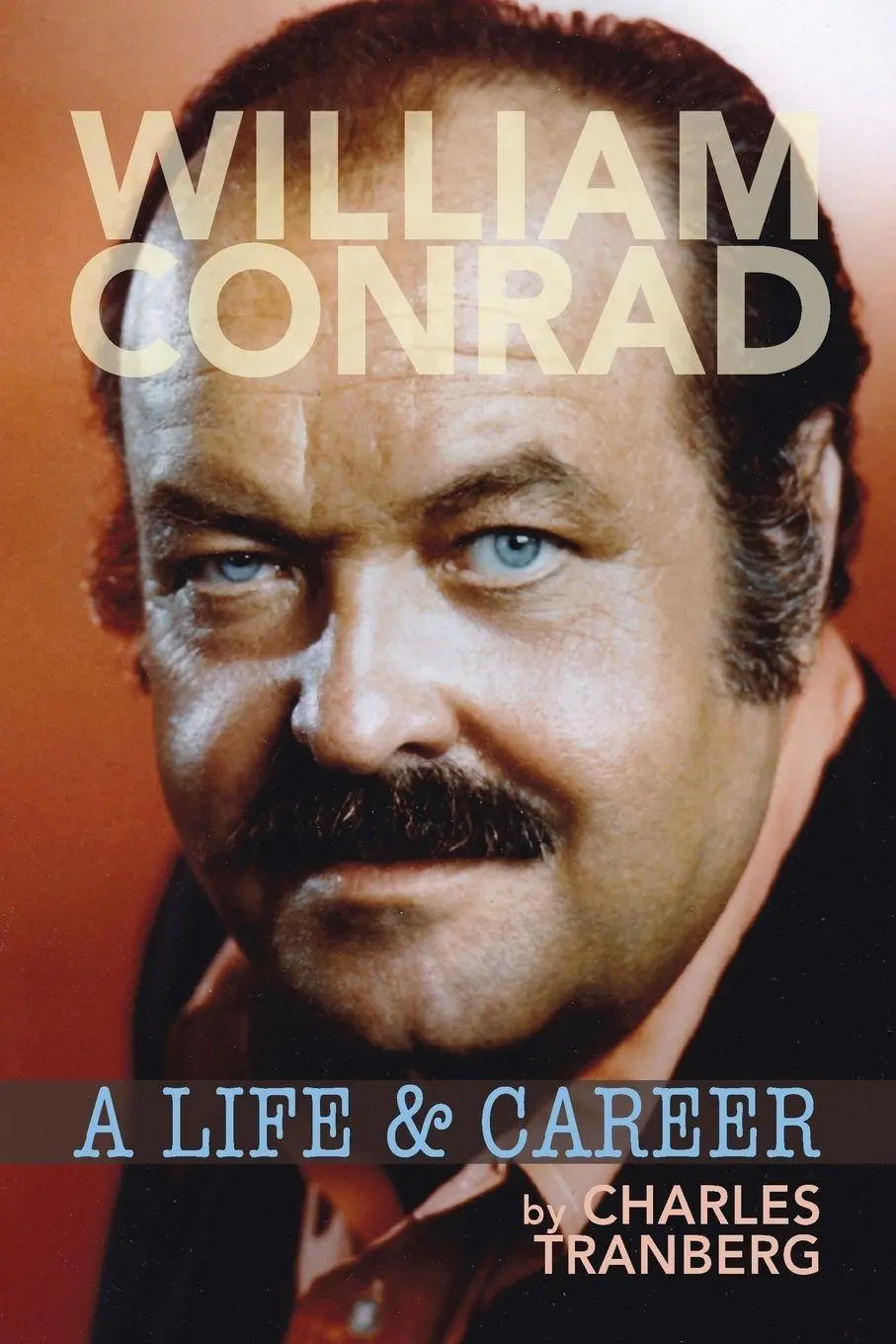 Cover: 9781629332710 | William Conrad | A Life &amp; Career | Charles Tranberg | Taschenbuch