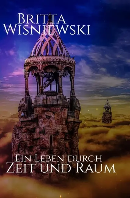 Cover: 9783750292710 | Ein Leben durch Zeit und Raum | Britta Wisniewski | Taschenbuch