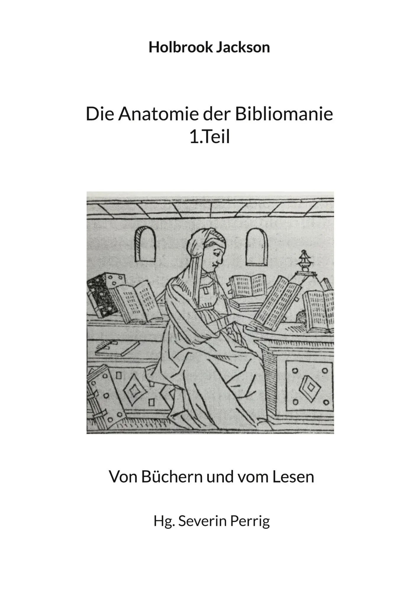 Cover: 9783819212710 | Die Anatomie der Bibliomanie 1.Teil | Von Büchern und vom Lesen | Buch