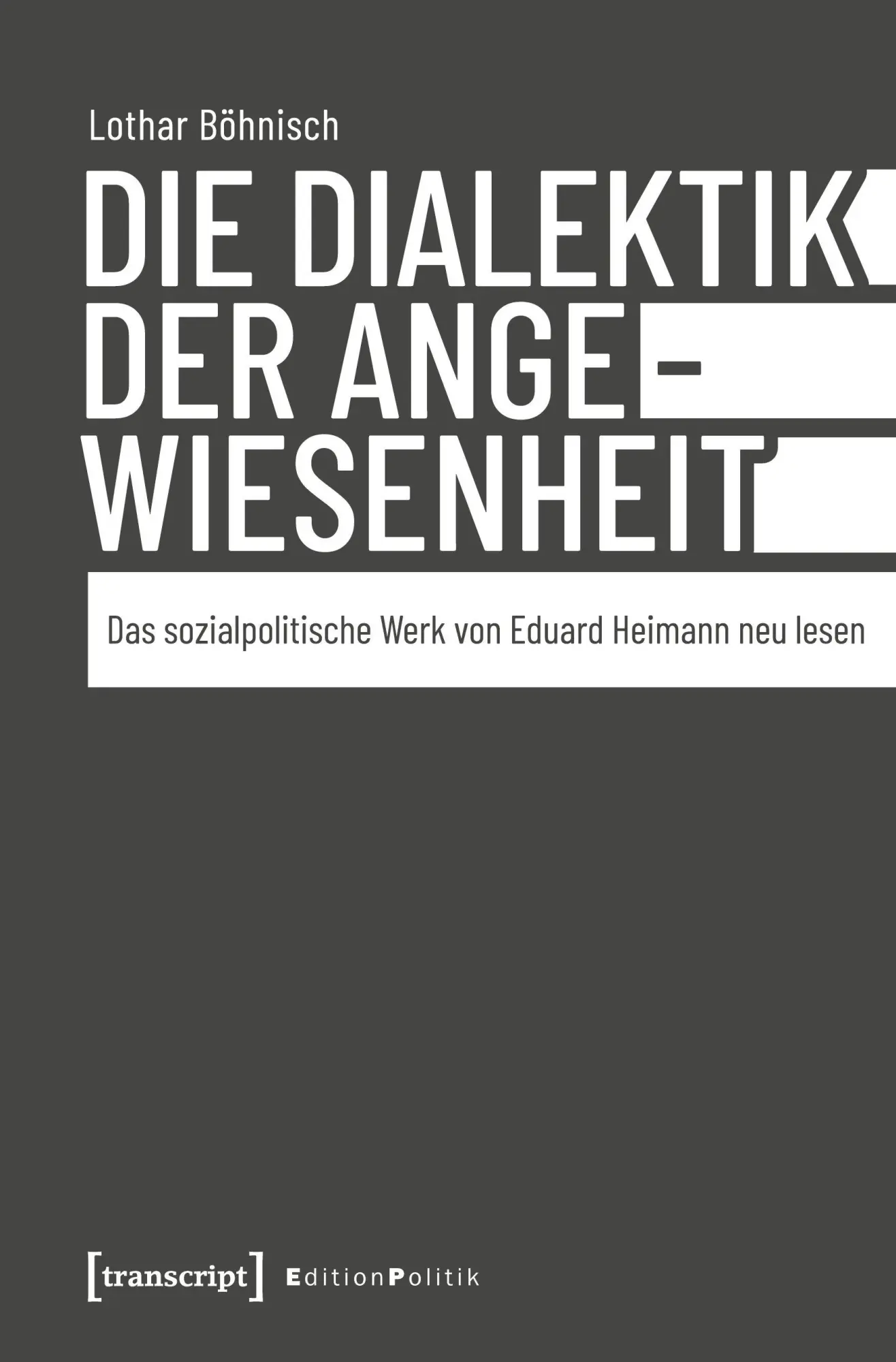 Cover: 9783837652710 | Die Dialektik der Angewiesenheit | Lothar Böhnisch | Taschenbuch