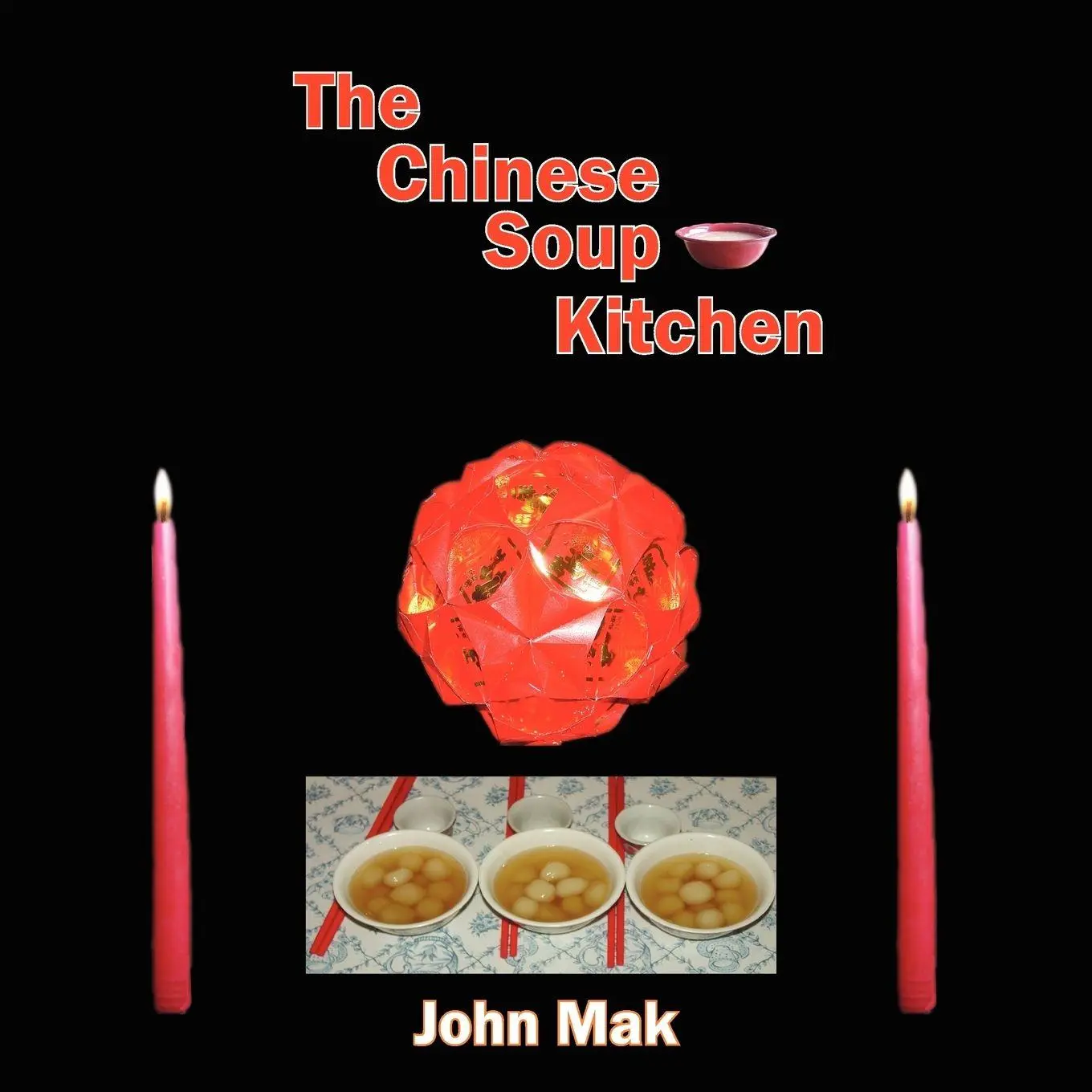 Cover: 9781420882810 | The Chinese Soup Kitchen | John Mak | Taschenbuch | Englisch | 2007