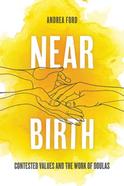 Cover: 9780520412910 | Near Birth | Contested Values and the Work of Doulas | Ford | Buch