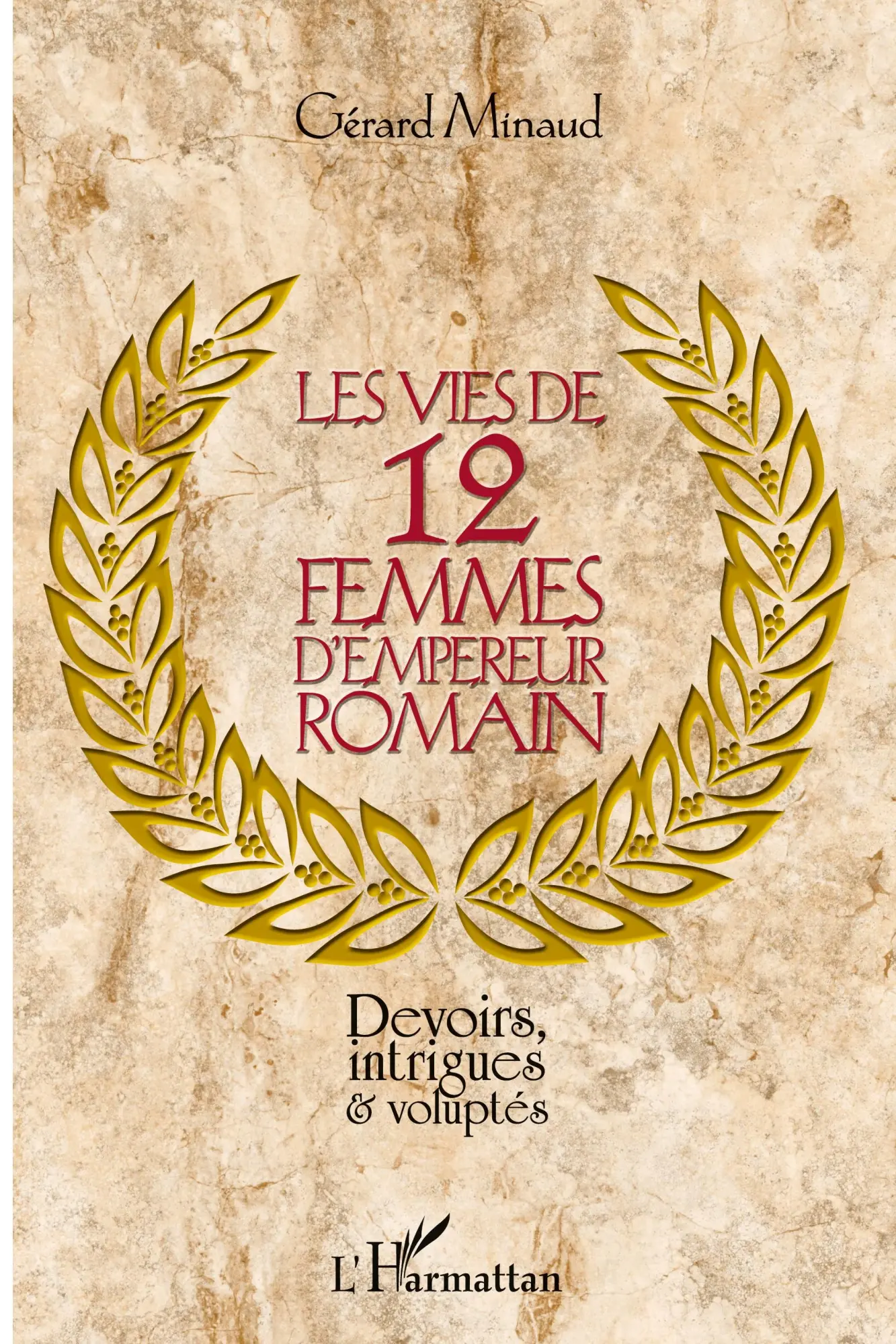 Cover: 9782336002910 | Les vies de 12 femmes d'empereur romain | Gérard Minaud | Taschenbuch