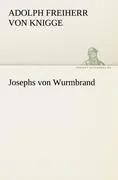 Cover: 9783842412910 | Josephs von Wurmbrand | Adolph Freiherr Von Knigge | Taschenbuch