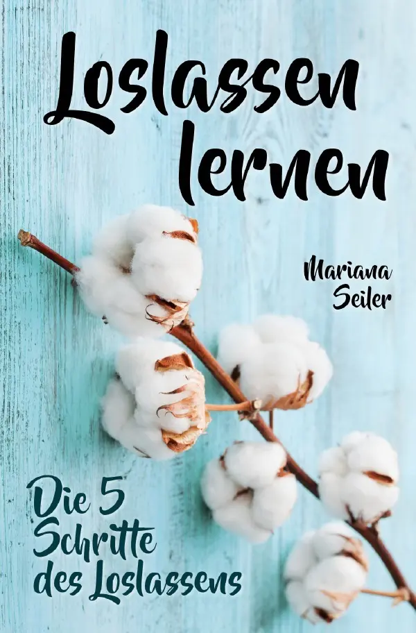 Cover: 9783759863010 | Loslassen lernen: LOSLASSEN LERNEN IN 5 SCHRITTEN! Das Geheimnis,...