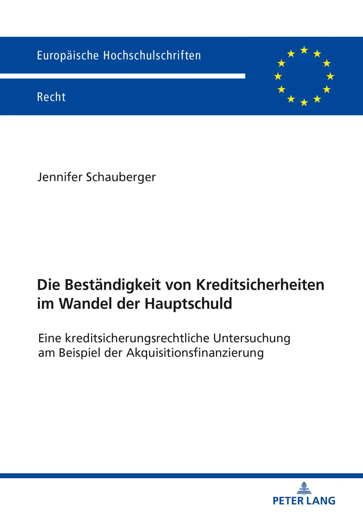 Die Beständigkeit von Kreditsicherheiten im Wandel der Hauptschuld: Eine kreditsicherungsrechtliche Untersuchung am Beispiel der ... Hochschulschriften Recht, Band 6169)