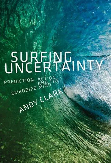 Cover: 9780190933210 | Surfing Uncertainty | Prediction, Action, and the Embodied Mind | Buch Cover: 9780190933210 | Surfing Uncertainty | Prediction, Action, and the Embodied Mind | Buch