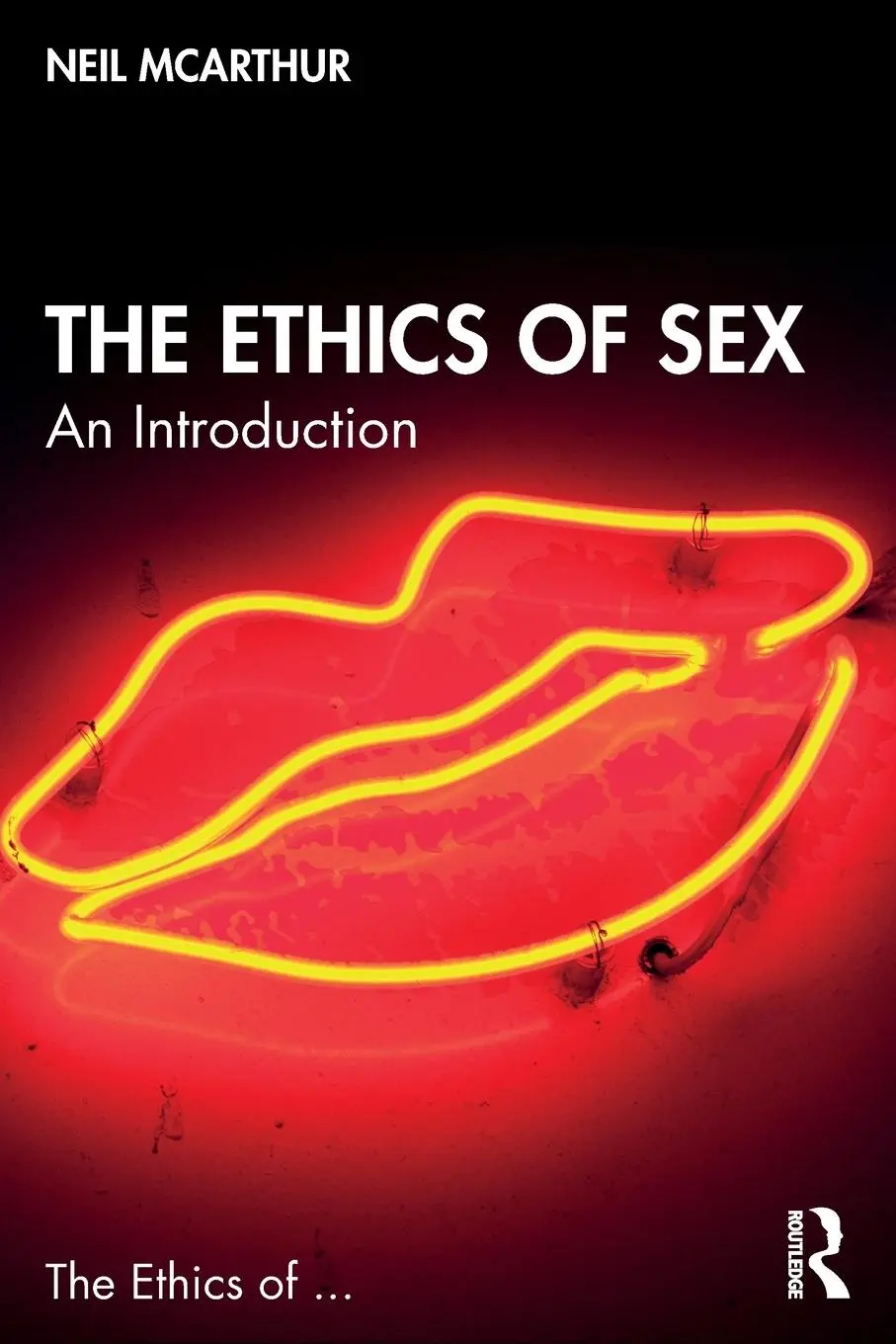 Cover: 9781138213210 | The Ethics of Sex | An Introduction | Neil Mcarthur | Taschenbuch
