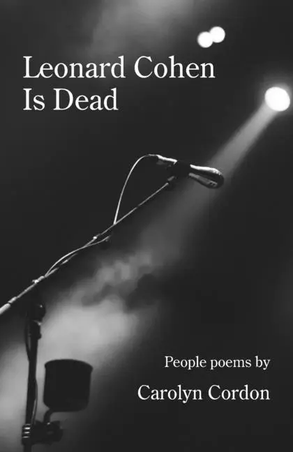 Cover: 9781761093210 | Leonard Cohen Is Dead | People poems | Carolyn Cordon | Taschenbuch