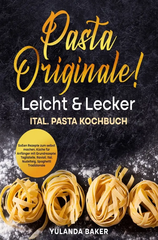Cover: 9783757553210 | Pasta Originale! Leicht &amp; Lecker | Yulanda Baker | Taschenbuch | 2023