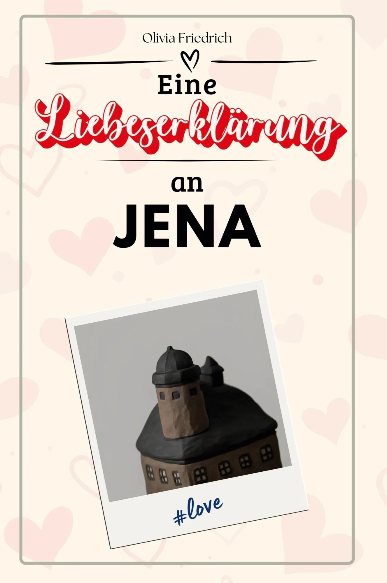 Cover: 9783759153210 | Eine Liebeserklärung an Jena | Olivia Friedrich | Taschenbuch | 66 S.
