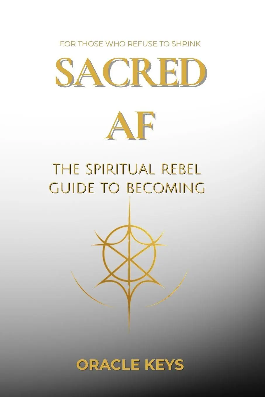 Cover: 9798993593210 | Sacred AF | The Spiritual Rebel Guide to Becoming | Oracle Keys | Buch
