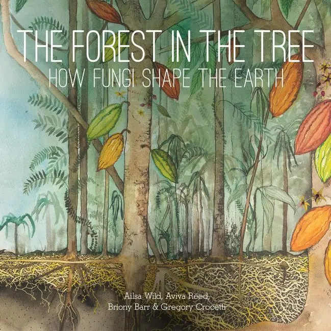Cover: 9781486313310 | The Forest in the Tree | How Fungi Shape the Earth | Wild (u. a.)