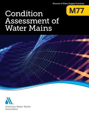 Cover: 9781625763310 | M77 Condition Assessment of Water Mains | Awwa | Taschenbuch | 2019