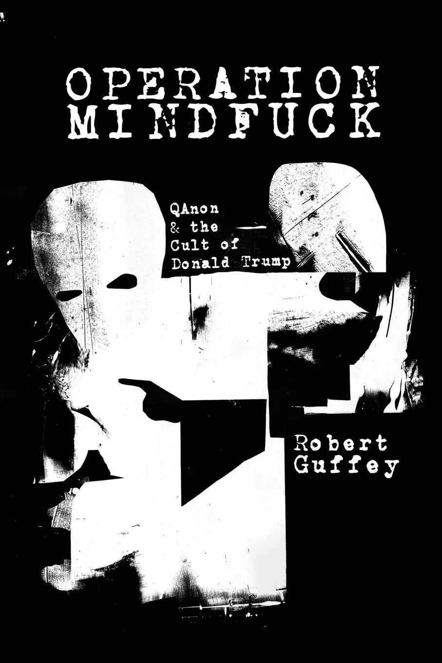 Cover: 9781682193310 | Operation Mindfuck | QAnon and the Cult of Donald Trump | Guffey