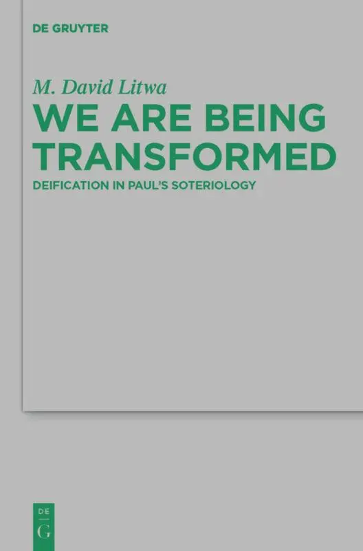 Cover: 9783110283310 | We Are Being Transformed | Deification in Paul's Soteriology | Litwa
