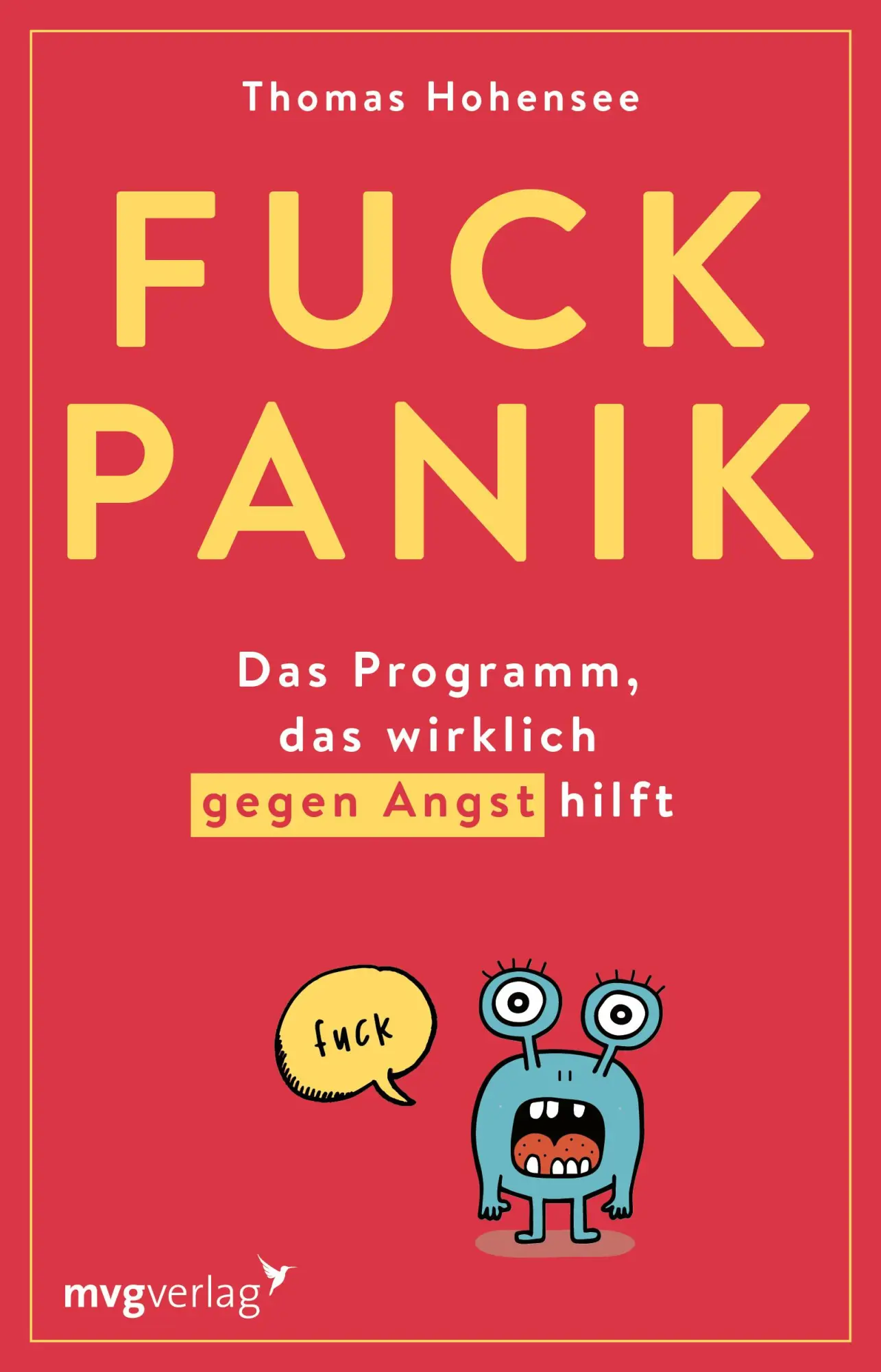 Cover: 9783747403310 | Fuck Panik | Das Programm, das wirklich gegen Angst hilft | Hohensee