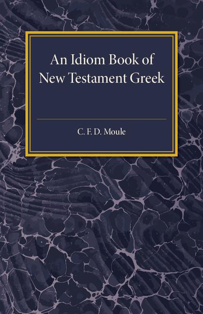 Cover: 9781316633410 | An Idiom Book Of New Testament Greek | C. F. D. Moule | Taschenbuch