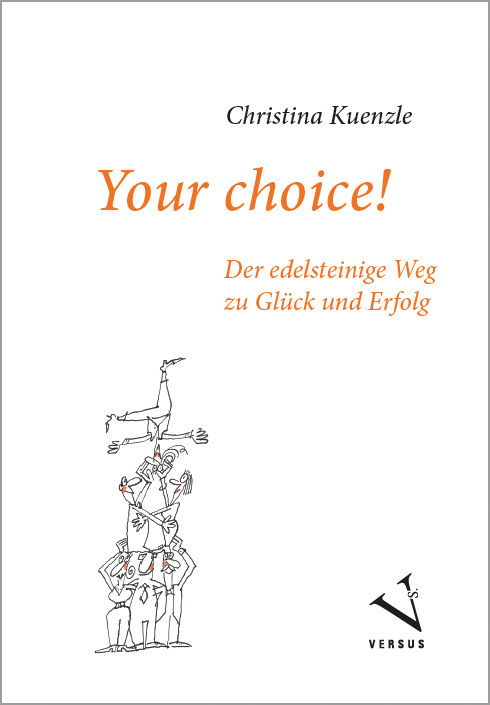 Cover: 9783039093410 | Your choice! | Der edelsteinige Weg zu Glück und Erfolg | Kuenzle