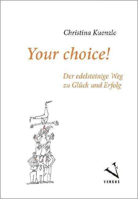 Cover: 9783039093410 | Your choice! | Der edelsteinige Weg zu Glück und Erfolg | Kuenzle
