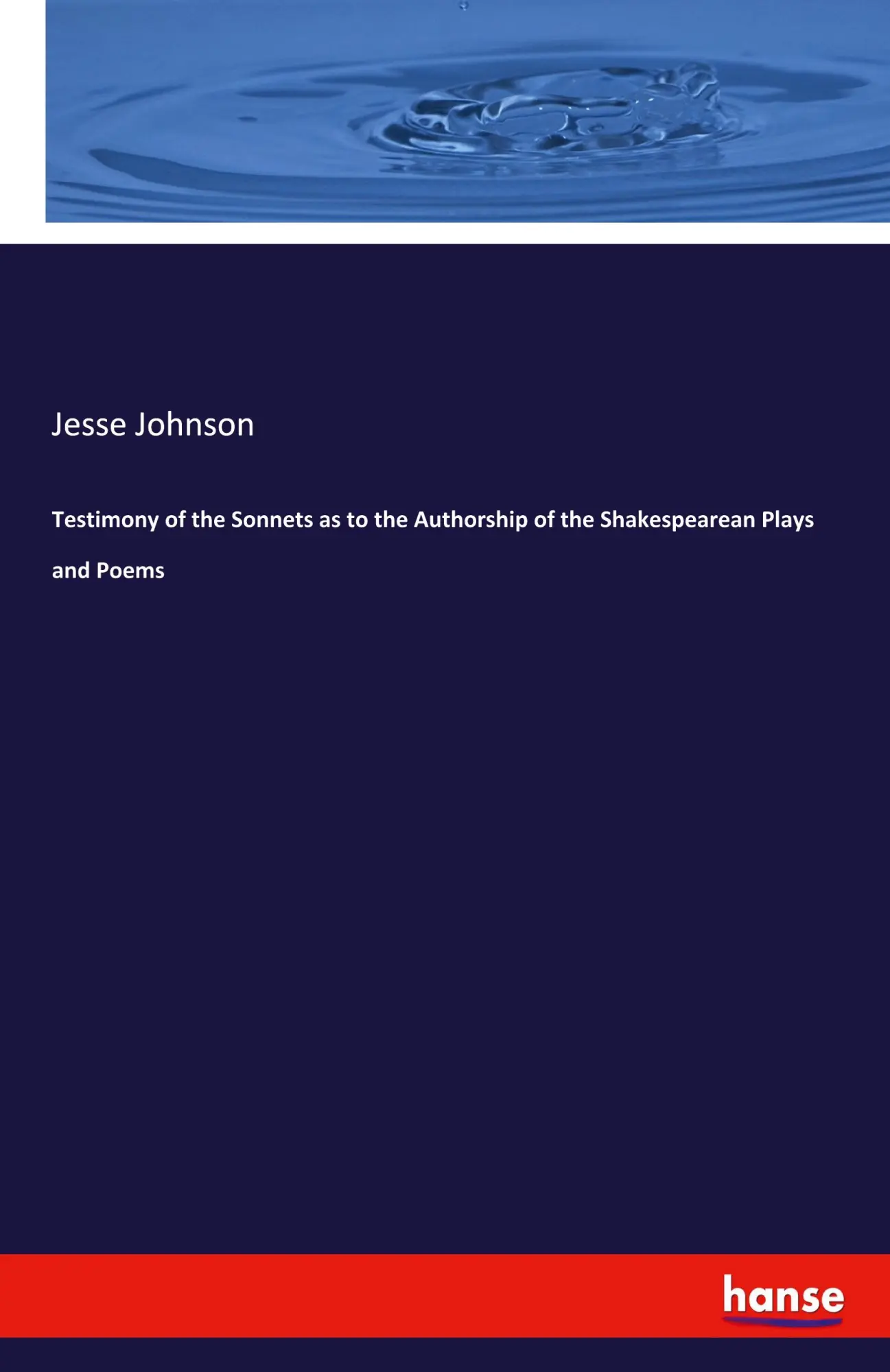 Testimony of the Sonnets as to the Authorship of the Shakespearean Plays and Poems - Jesse Johnson Kartoniert (TB)