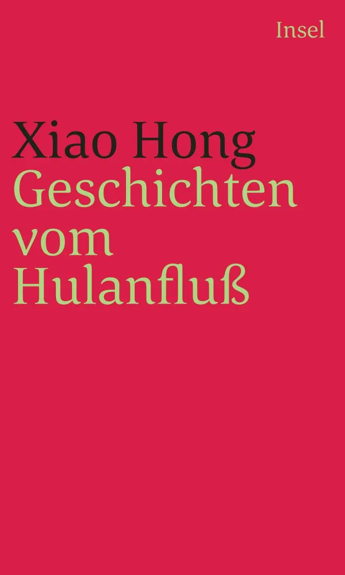 Cover: 9783458243410 | Geschichten vom Hulanfluß | Xiao Hong | Taschenbuch | 283 S. | Deutsch