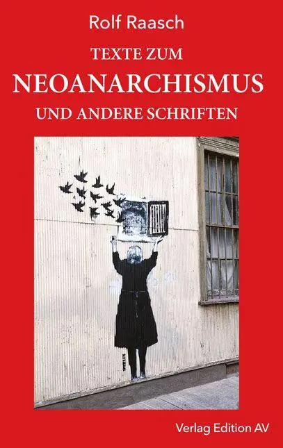 Cover: 9783868413410 | Texte zum Neoanarchismus und andere Schriften | Rolf Raasch | Buch