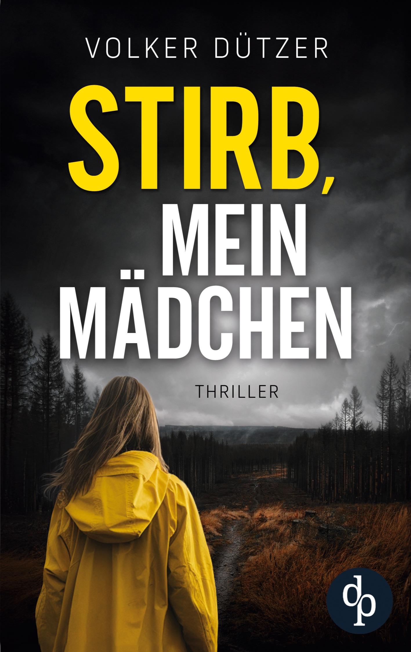 Cover: 9783989983410 | Stirb, mein Mädchen | Volker Dützer | Taschenbuch | 444 S. | Deutsch