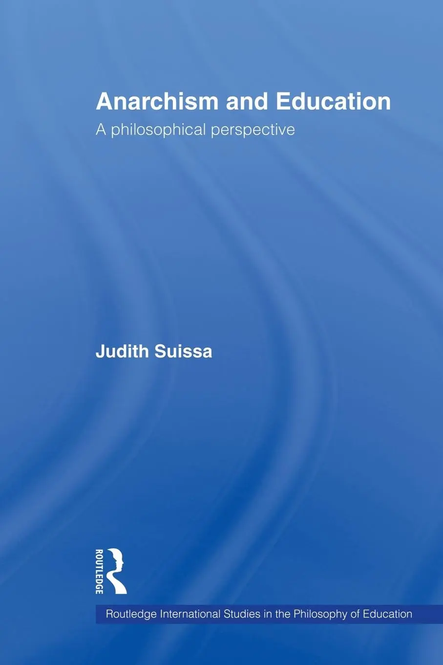 Cover: 9780415653510 | Anarchism and Education | A Philosophical Perspective | Judith Suissa