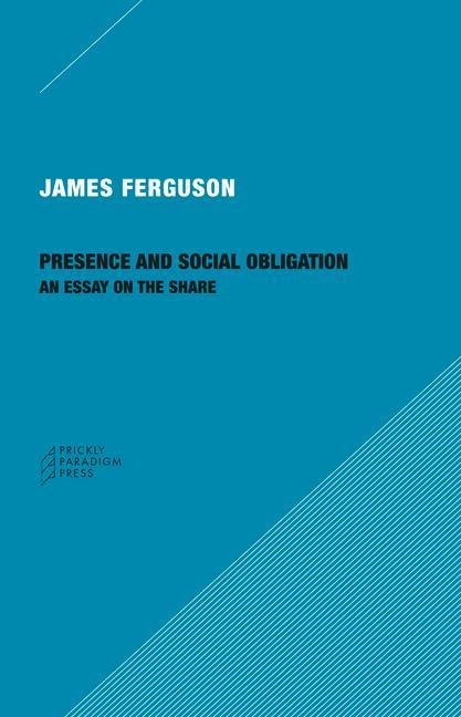 Cover: 9781734643510 | Presence and Social Obligation: An Essay on the Share | James Ferguson