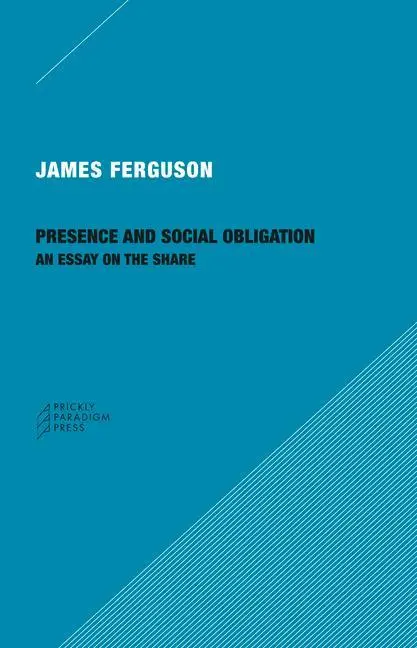 Cover: 9781734643510 | Presence and Social Obligation: An Essay on the Share | James Ferguson