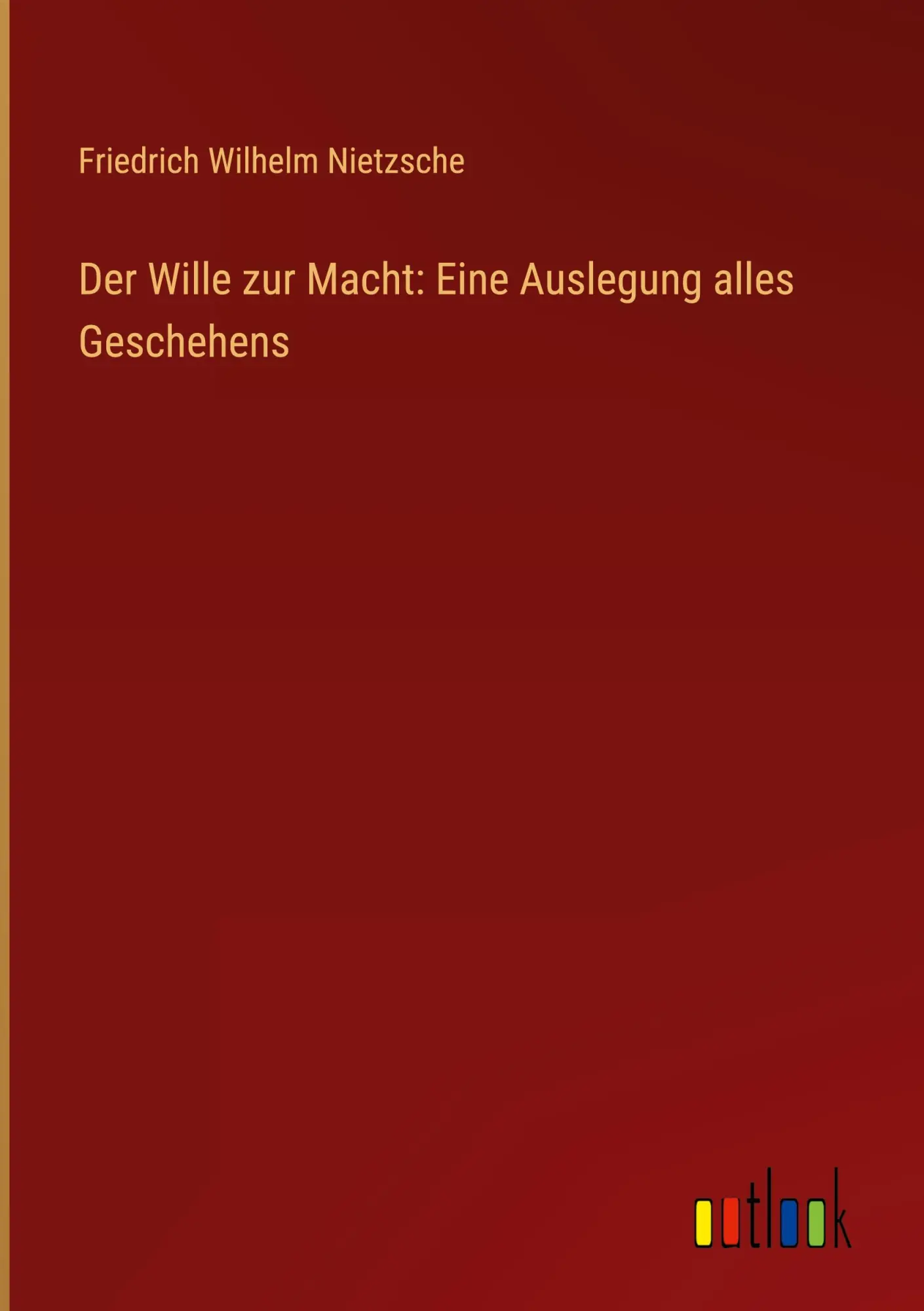 Cover: 9783368903510 | Der Wille zur Macht: Eine Auslegung alles Geschehens | Nietzsche