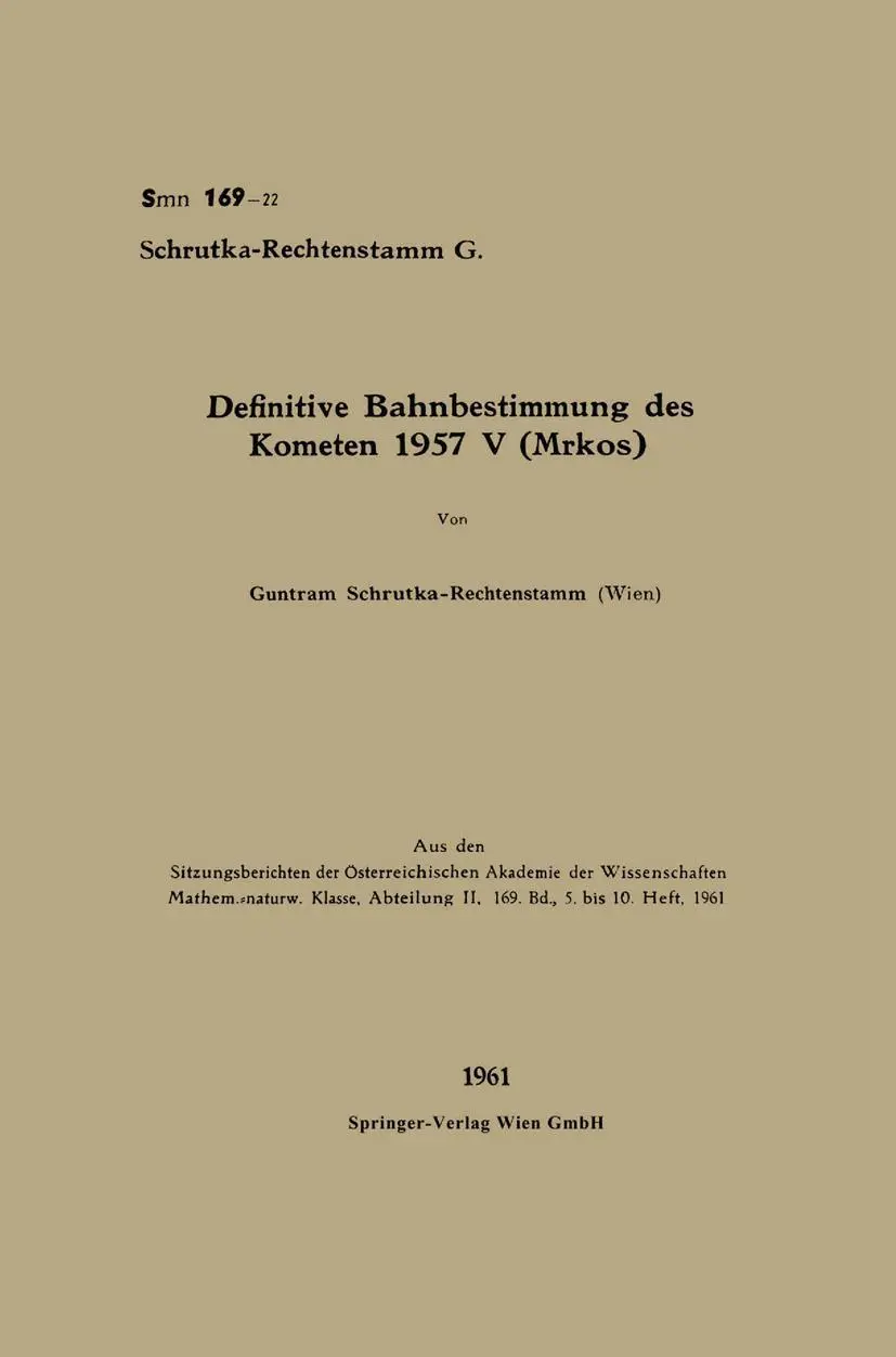 Definitive Bahnbestimmung des Kometen 1957 V (Mrkos) (Sitzungsberichte der Österreichischen Akademie der Wissenschaften / Mathematische, physikalische und technische Wissenschaften) (German Edition)