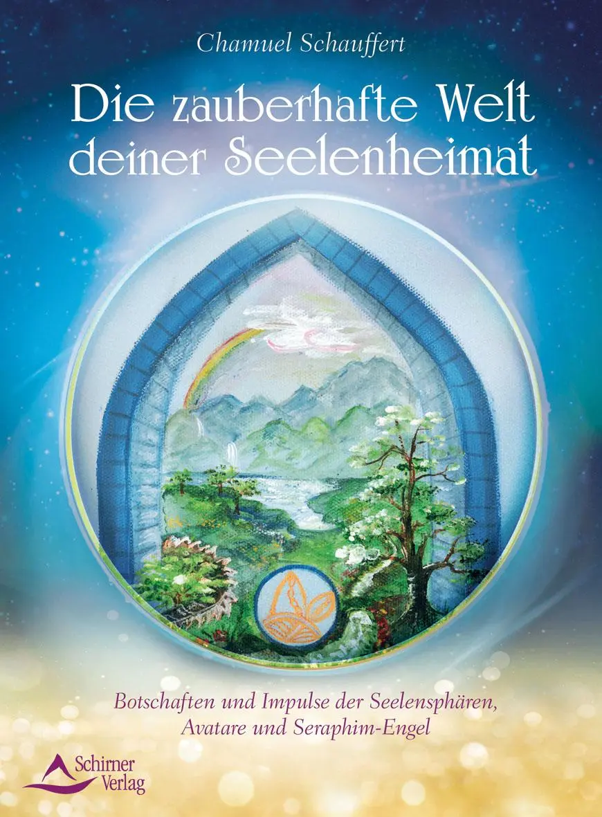 Cover: 9783843413510 | Die zauberhafte Welt deiner Seelenheimat | Chamuel Schauffert | Buch