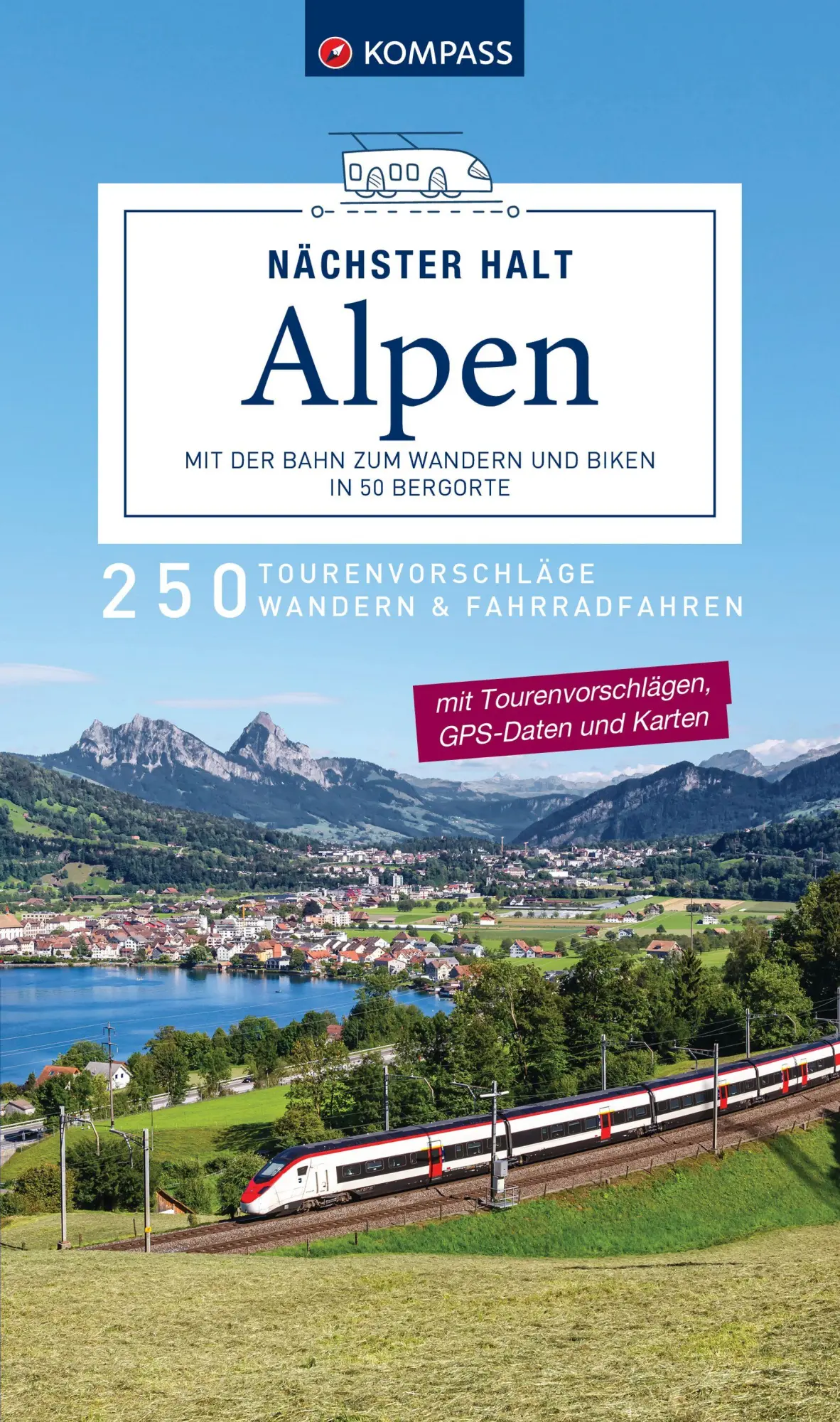 Cover: 9783991543510 | KOMPASS Nächster Halt Alpen - mit der Bahn zum Wandern und Biken in...