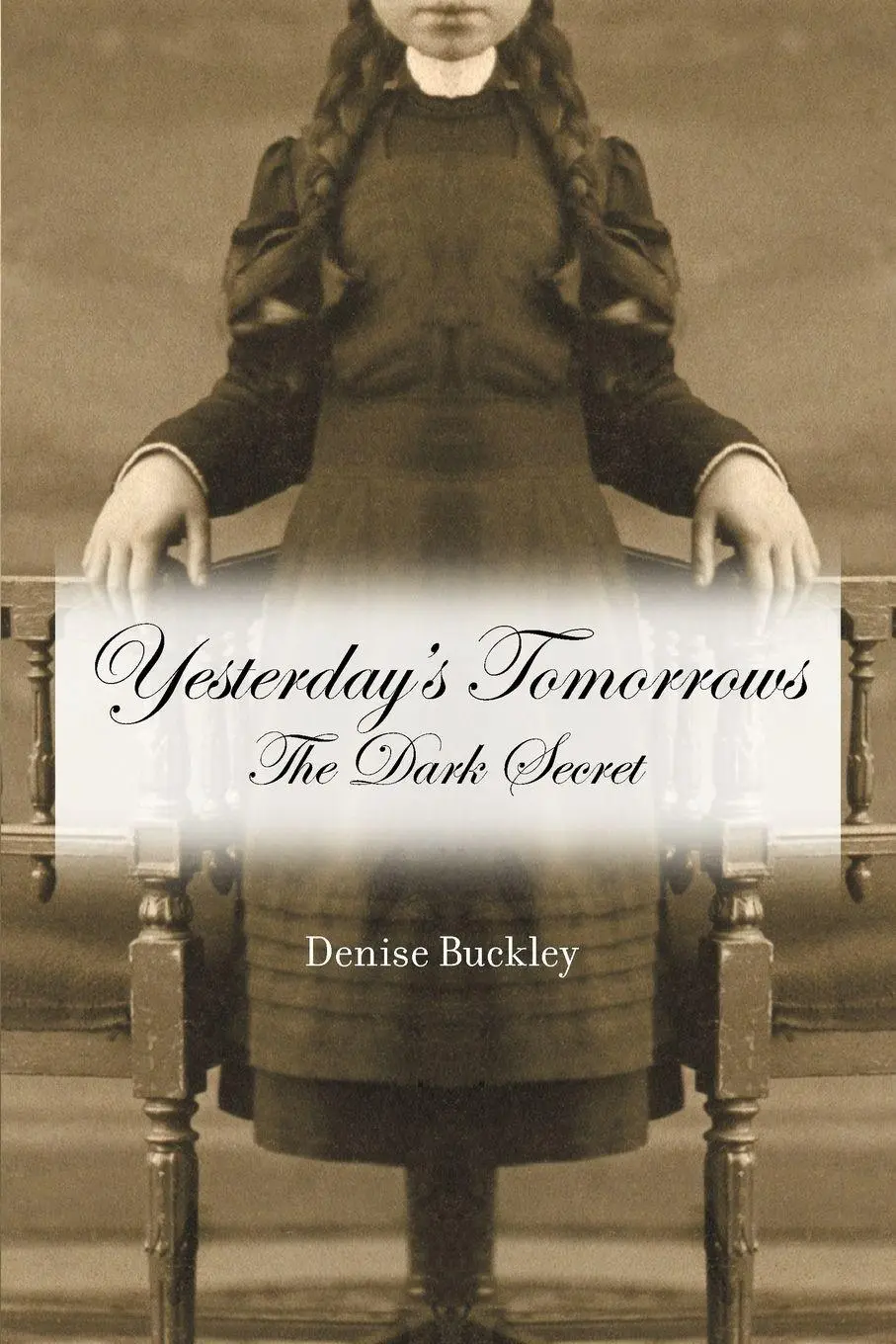 Cover: 9781618973610 | Yesterday's Tomorrows | The Dark Secret | Denise Buckley | Taschenbuch