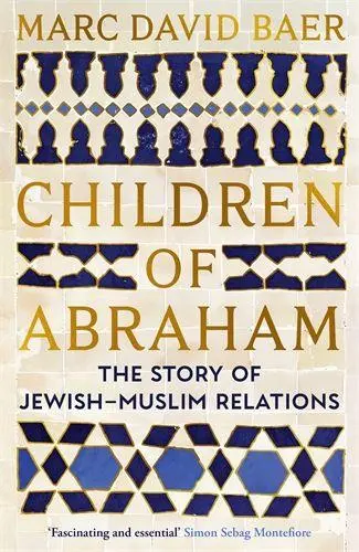 Cover: 9781805223610 | Children of Abraham | The Story of Jewish-Muslim Relations | Baer