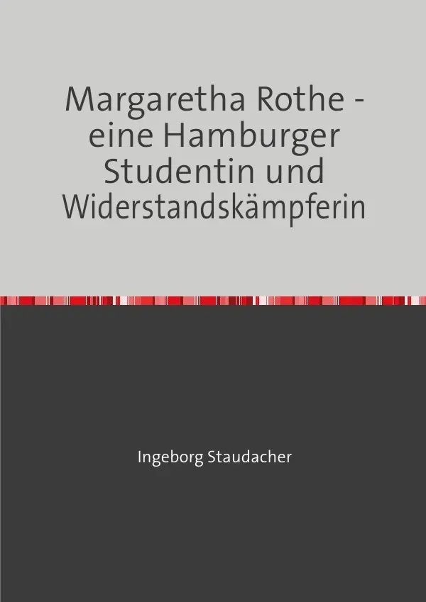 Cover: 9783757513610 | Margaretha Rothe - eine Hamburger Studentin und Widerstandskämpferin