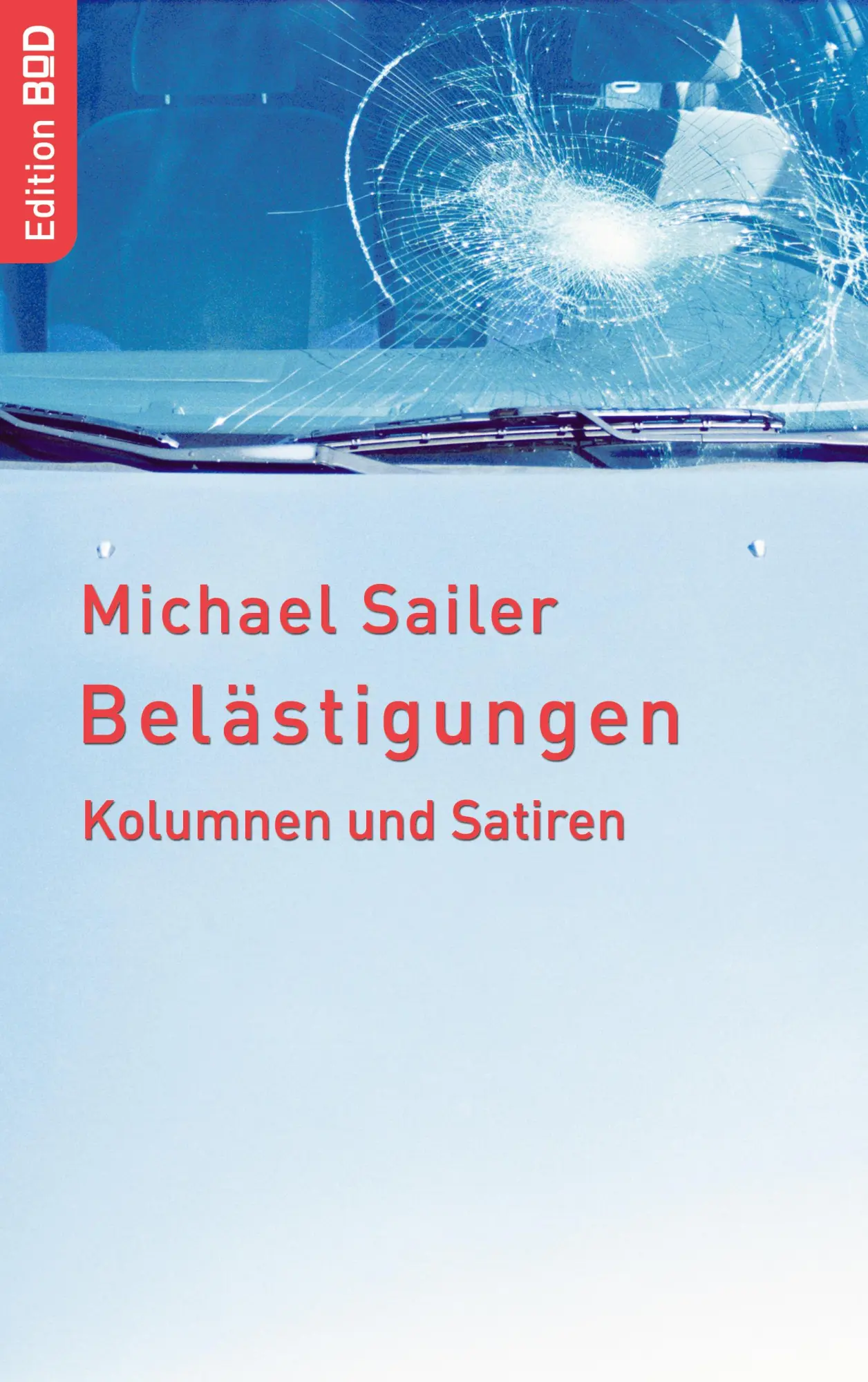 Cover: 9783833433610 | Belästigungen | Kolumnen und Satiren | Michael Sailer | Taschenbuch